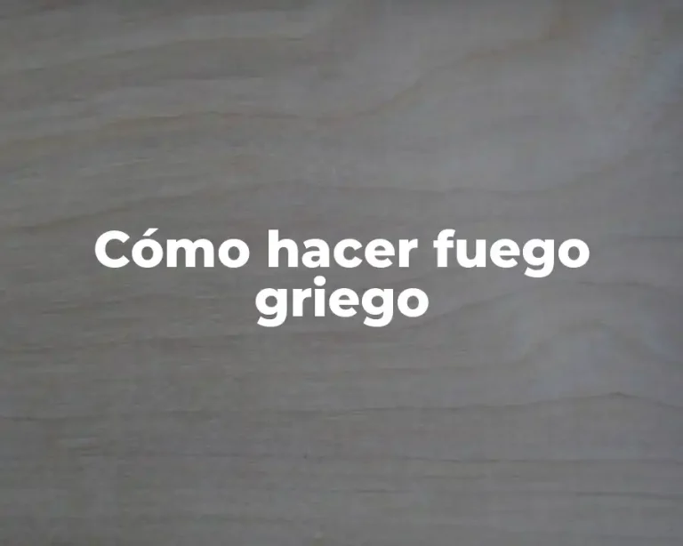 Cómo hacer fuego griego