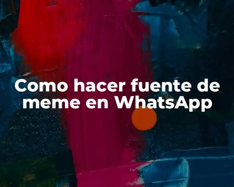 Como hacer fuente de meme en WhatsApp