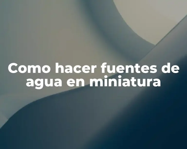 Como hacer fuentes de agua en miniatura