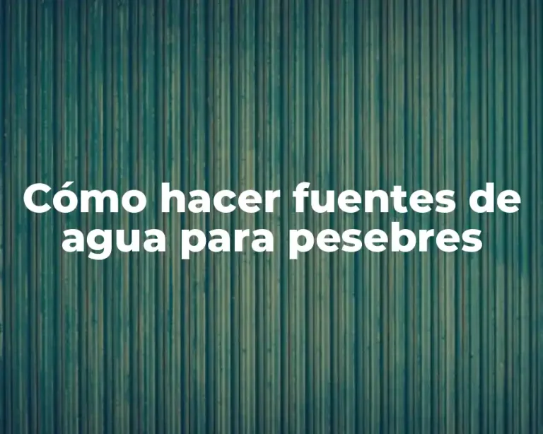 Cómo hacer fuentes de agua para pesebres