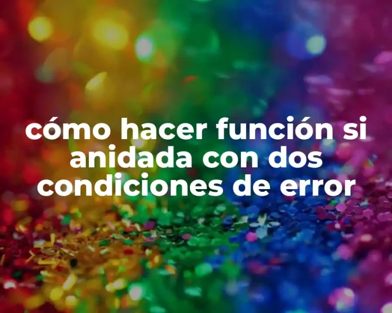 cómo hacer función si anidada con dos condiciones de error