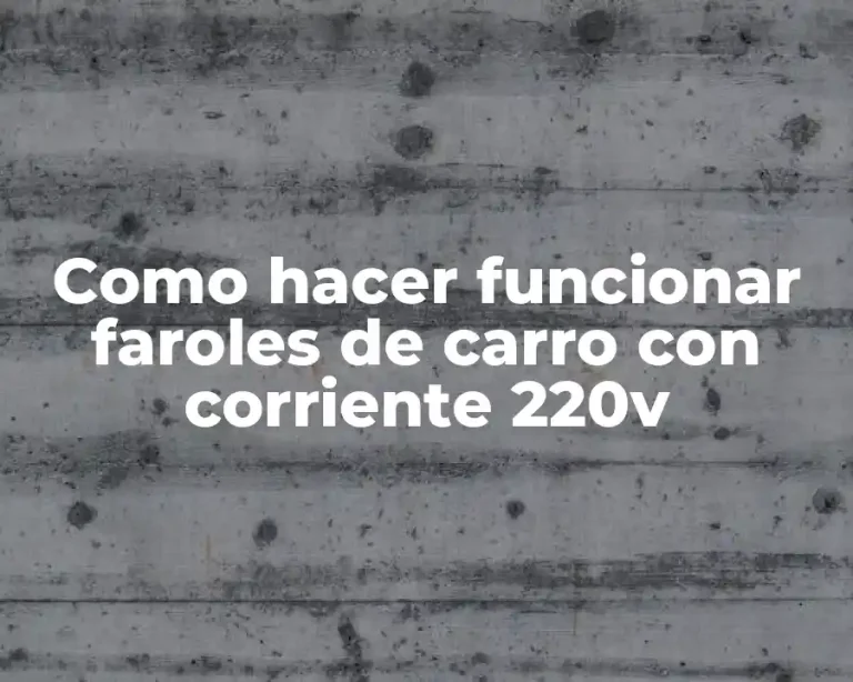 Como hacer funcionar faroles de carro con corriente 220v