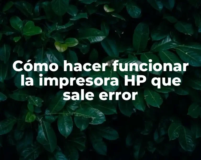 Cómo hacer funcionar la impresora HP que sale error