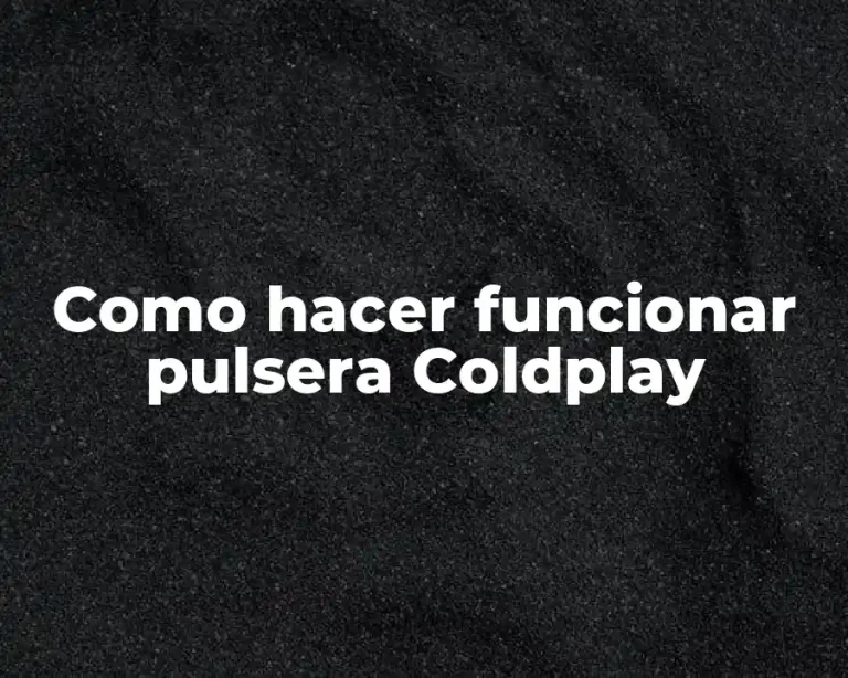 Como hacer funcionar pulsera Coldplay