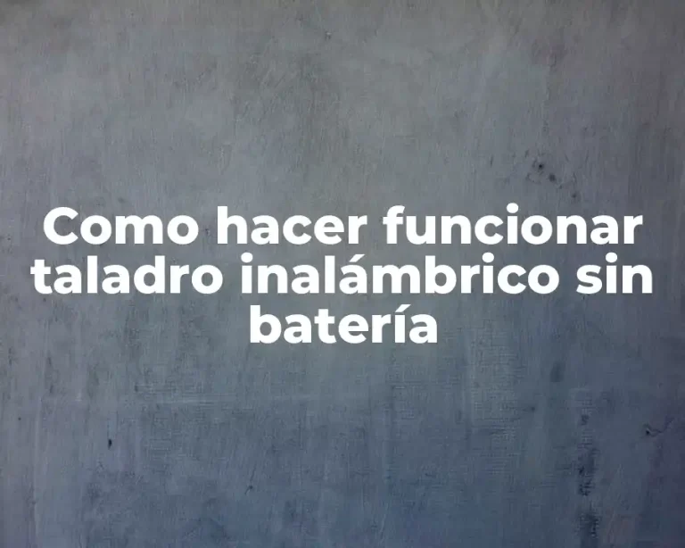 Como hacer funcionar taladro inalámbrico sin batería