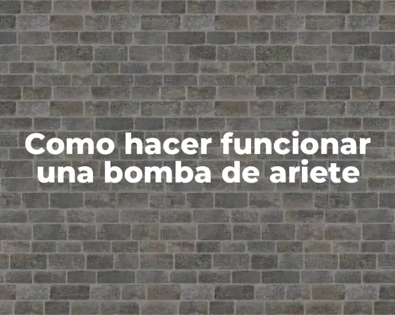 Como hacer funcionar una bomba de ariete