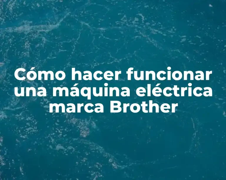 Cómo hacer funcionar una máquina eléctrica marca Brother