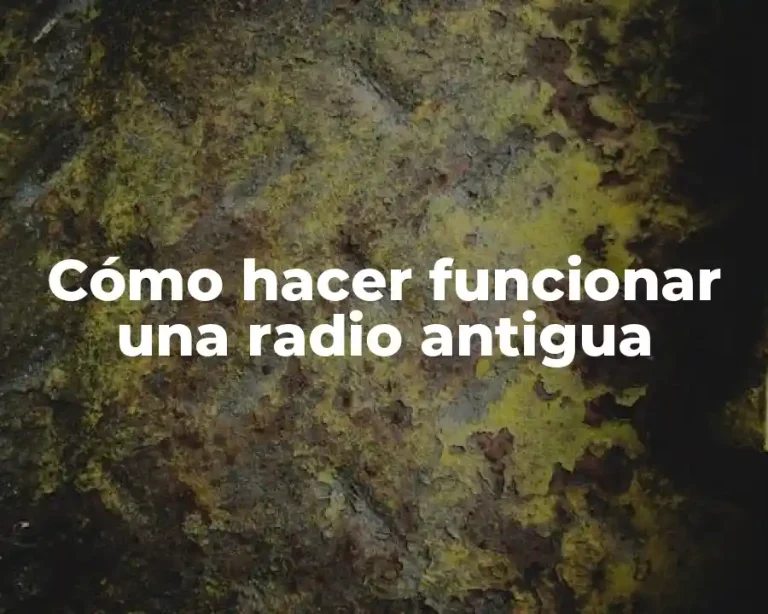 Cómo hacer funcionar una radio antigua