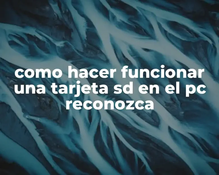 como hacer funcionar una tarjeta sd en el pc reconozca