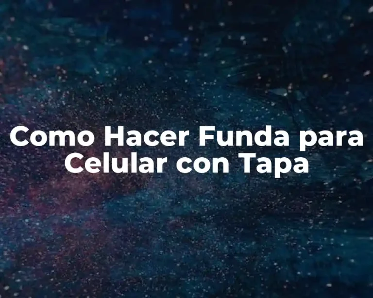 Como Hacer Funda para Celular con Tapa