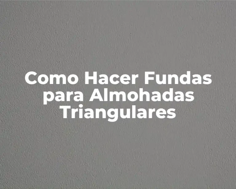 Como Hacer Fundas para Almohadas Triangulares