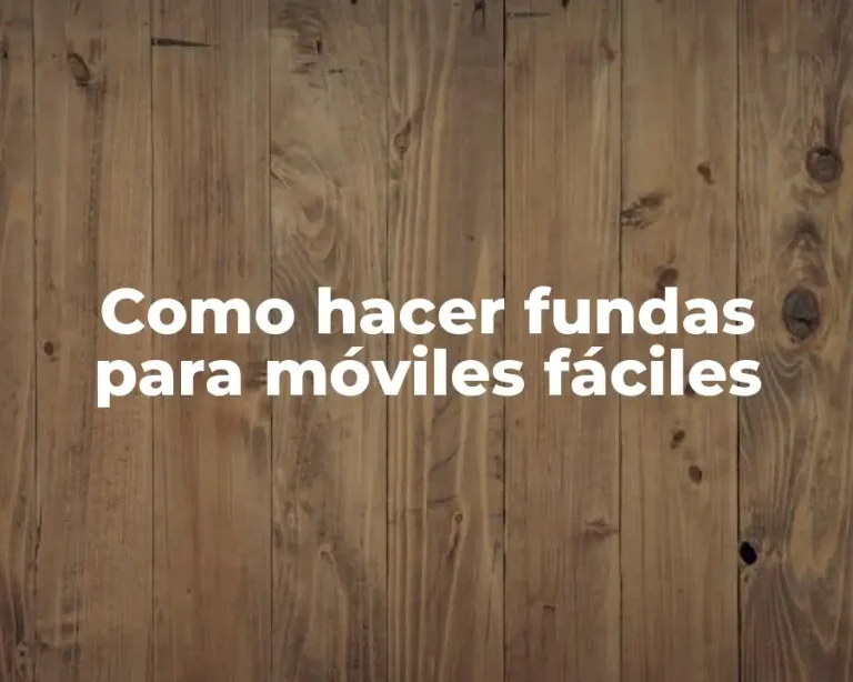 Como hacer fundas para móviles fáciles