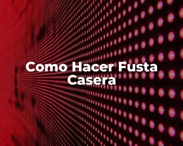 Como Hacer Fusta Casera