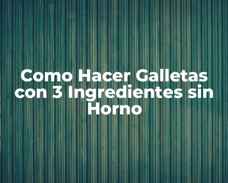 Como Hacer Galletas con 3 Ingredientes sin Horno