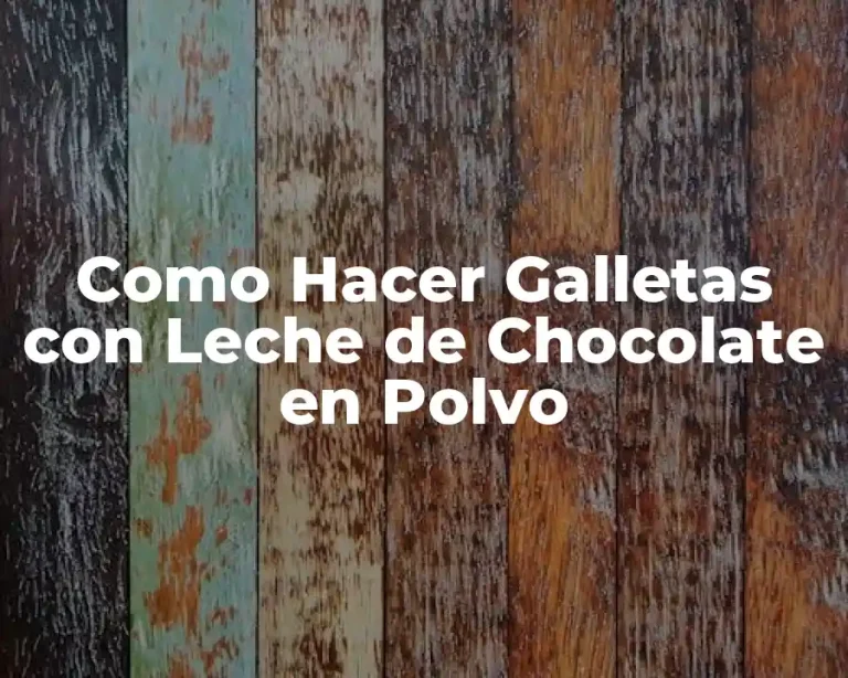 Como Hacer Galletas con Leche de Chocolate en Polvo