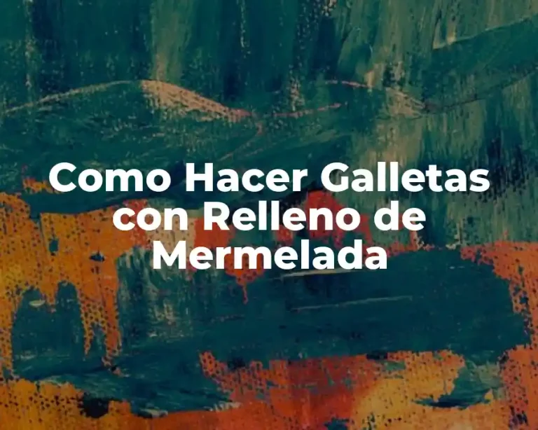 Como Hacer Galletas con Relleno de Mermelada