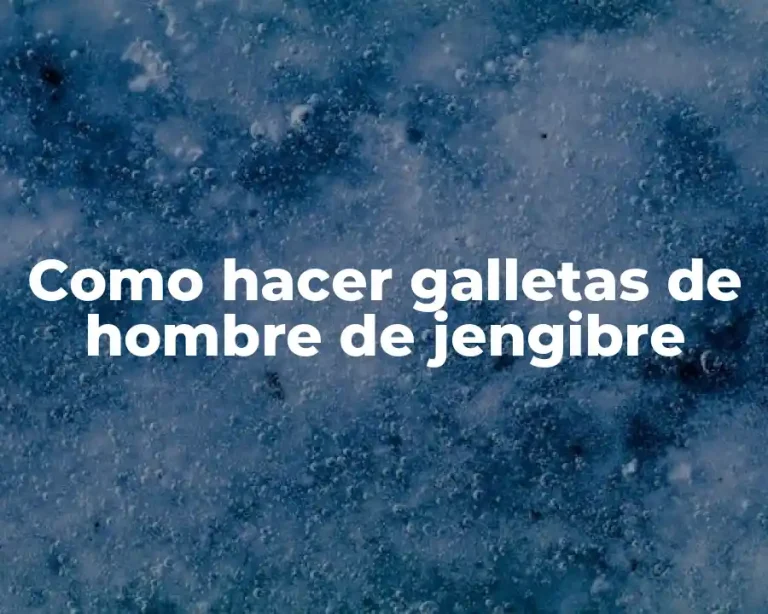 Como hacer galletas de hombre de jengibre