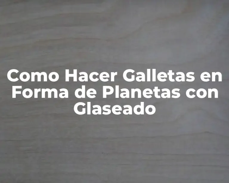 Como Hacer Galletas en Forma de Planetas con Glaseado