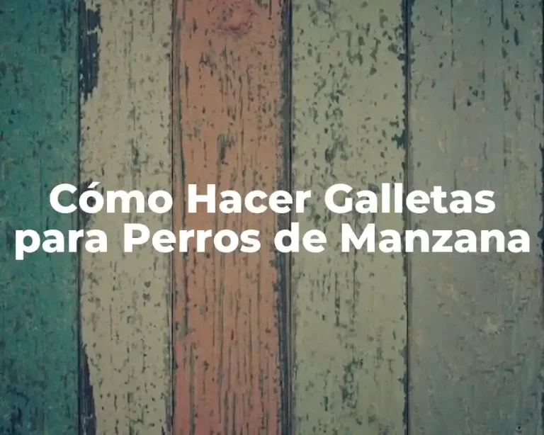 Cómo Hacer Galletas para Perros de Manzana