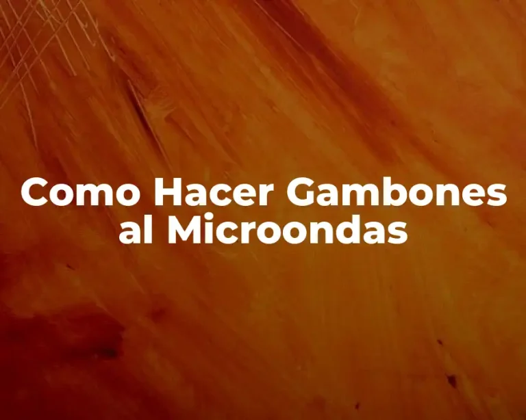 Como Hacer Gambones al Microondas