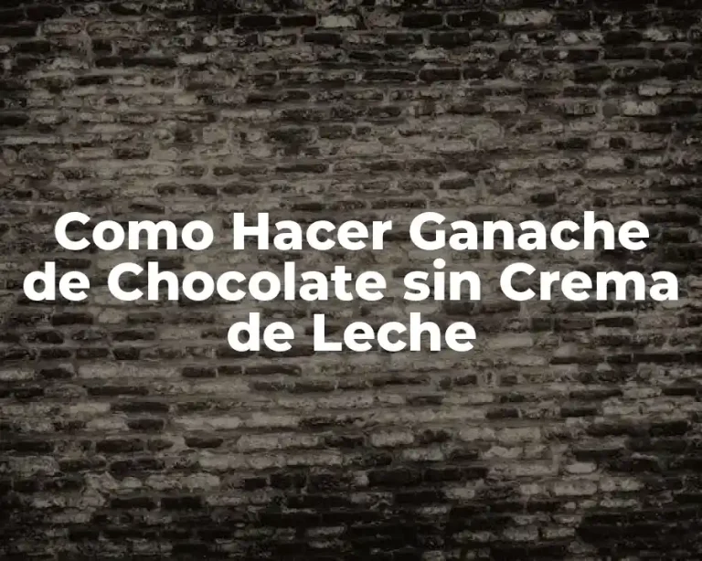 Como Hacer Ganache de Chocolate sin Crema de Leche
