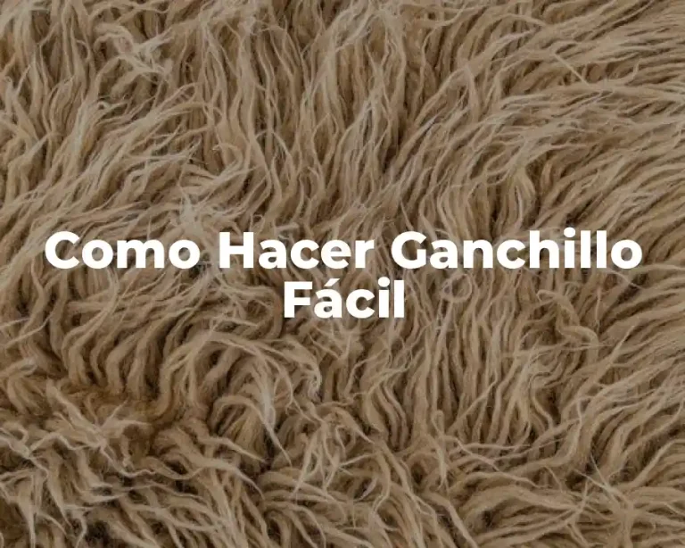 Como Hacer Ganchillo Fácil