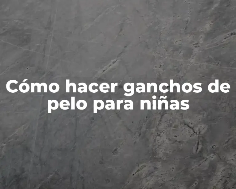 Cómo hacer ganchos de pelo para niñas