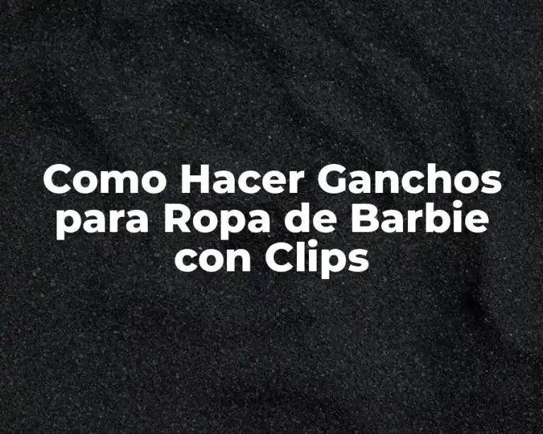 Como Hacer Ganchos para Ropa de Barbie con Clips