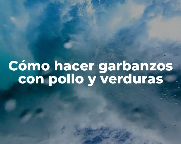 Cómo hacer garbanzos con pollo y verduras