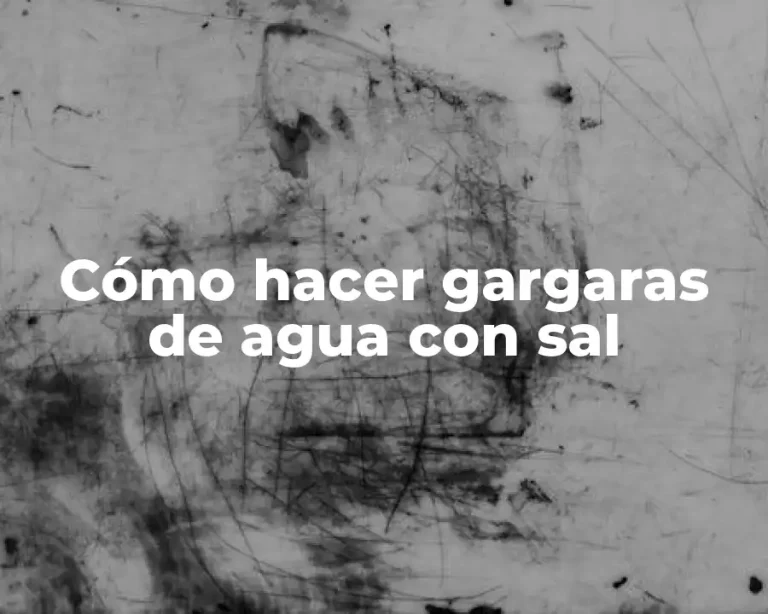 Cómo hacer gargaras de agua con sal