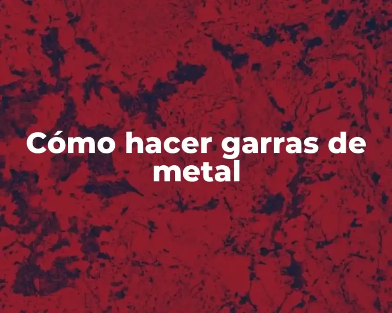 Cómo hacer garras de metal