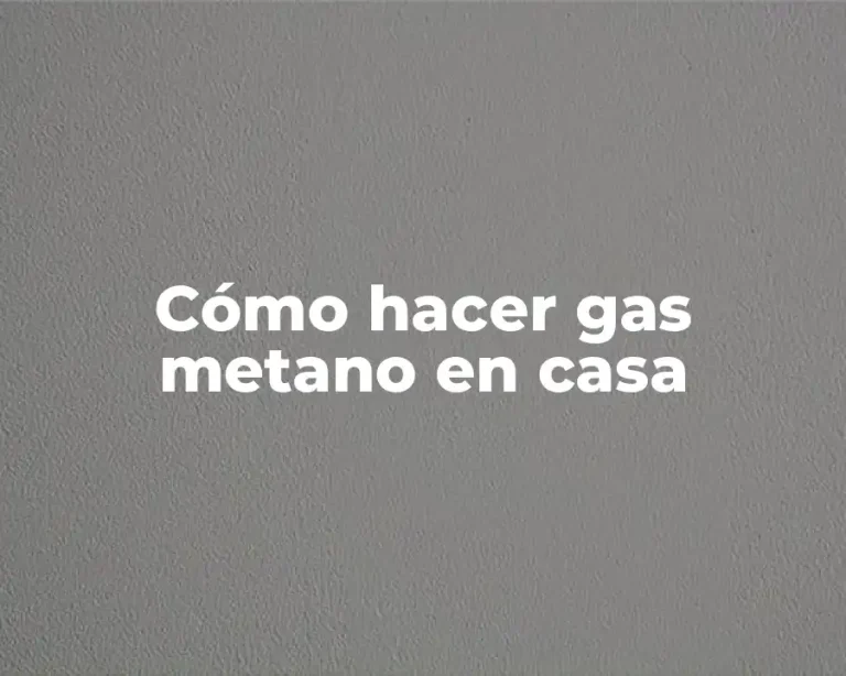 Cómo hacer gas metano en casa