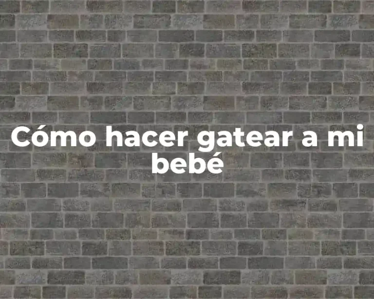 Cómo hacer gatear a mi bebé