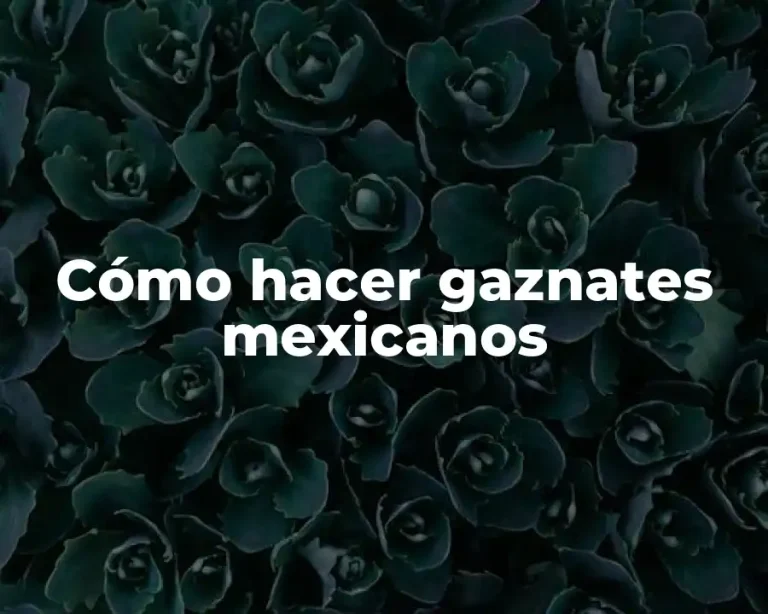 Cómo hacer gaznates mexicanos
