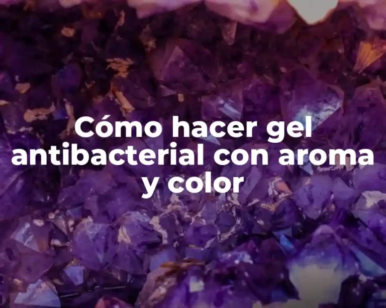 Cómo hacer gel antibacterial con aroma y color