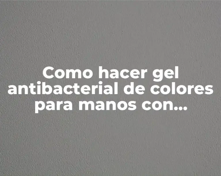Como hacer gel antibacterial de colores para manos con fragancia