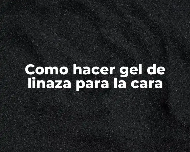 Como hacer gel de linaza para la cara