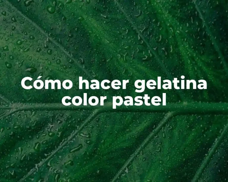 Cómo hacer gelatina color pastel