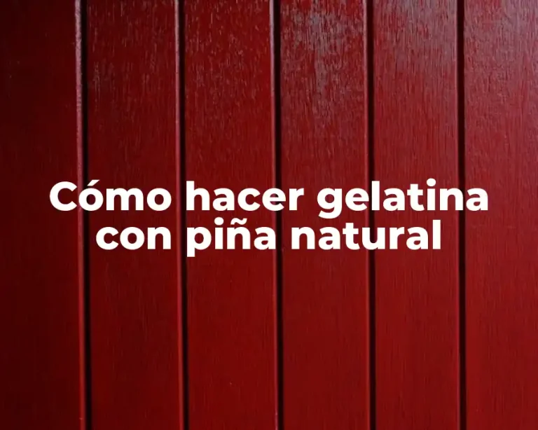 Cómo hacer gelatina con piña natural