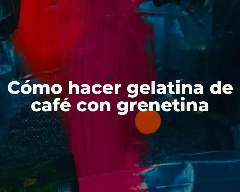 Cómo hacer gelatina de café con grenetina