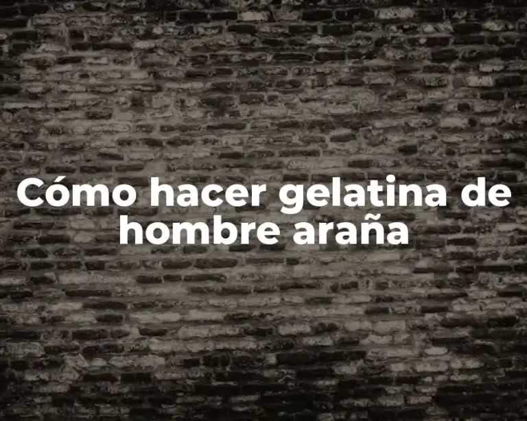 Cómo hacer gelatina de hombre araña