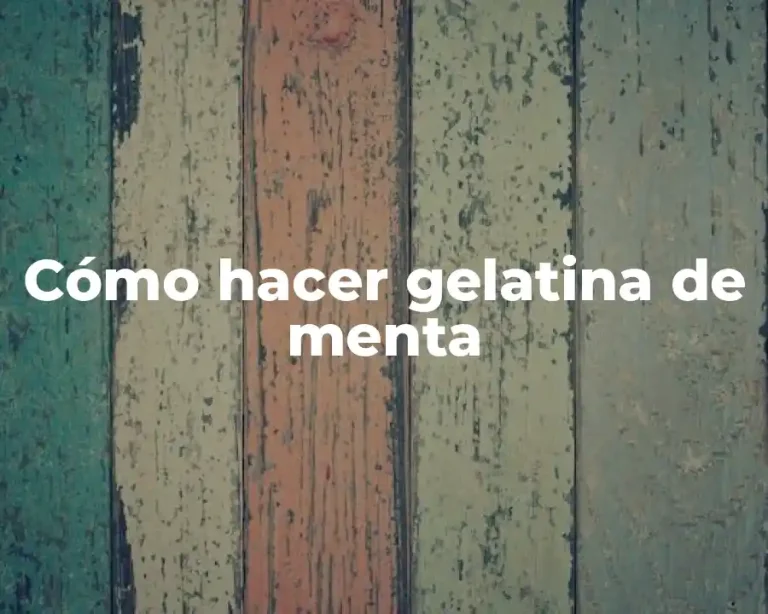 Cómo hacer gelatina de menta