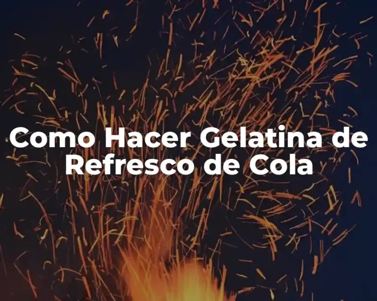 Como Hacer Gelatina de Refresco de Cola