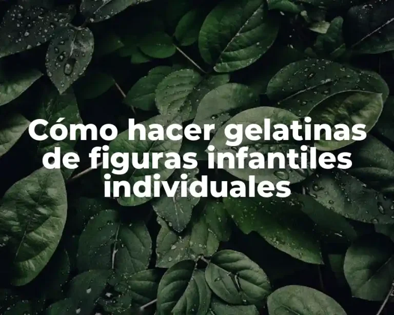 Cómo hacer gelatinas de figuras infantiles individuales