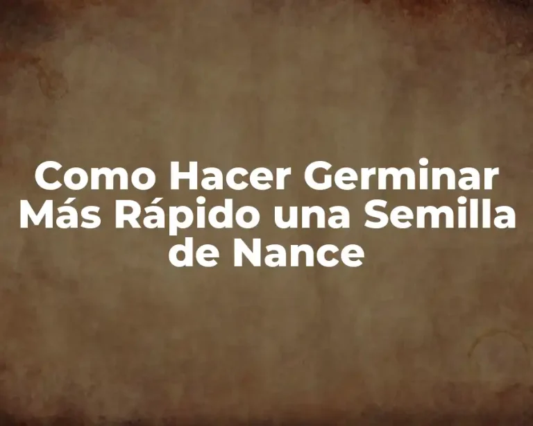 Como Hacer Germinar Más Rápido una Semilla de Nance