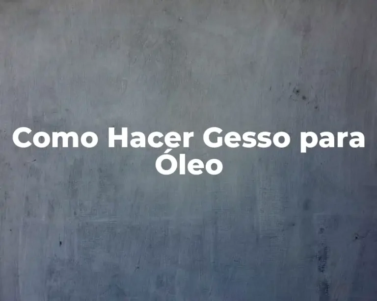 Como Hacer Gesso para Óleo
