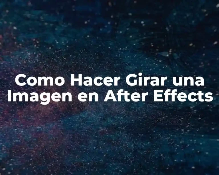 Como Hacer Girar una Imagen en After Effects