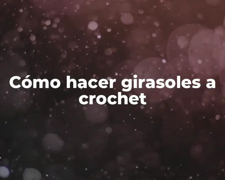 Cómo hacer girasoles a crochet