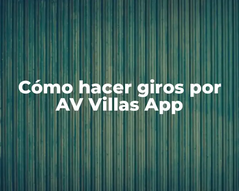 Cómo hacer giros por AV Villas App