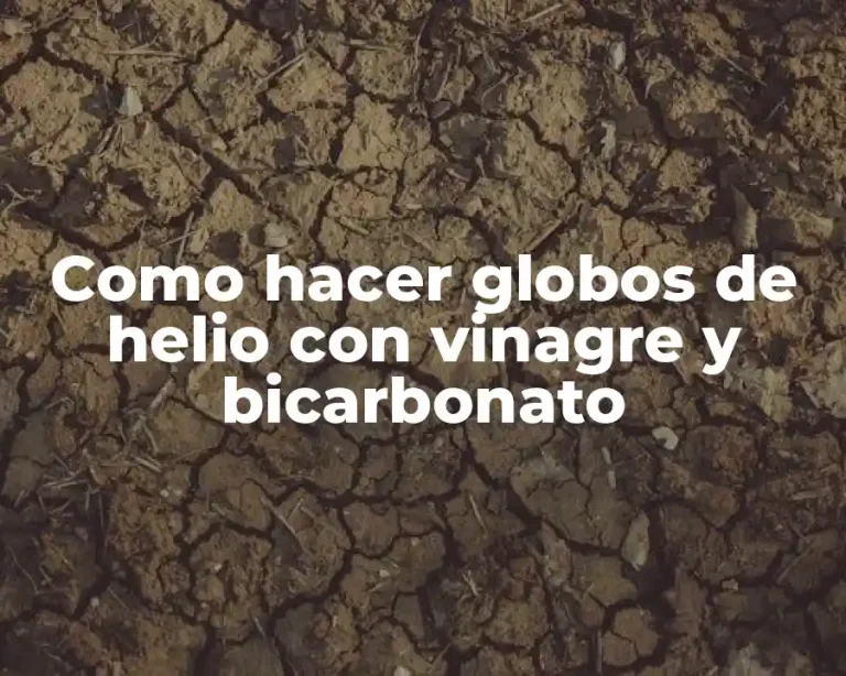 Como hacer globos de helio con vinagre y bicarbonato